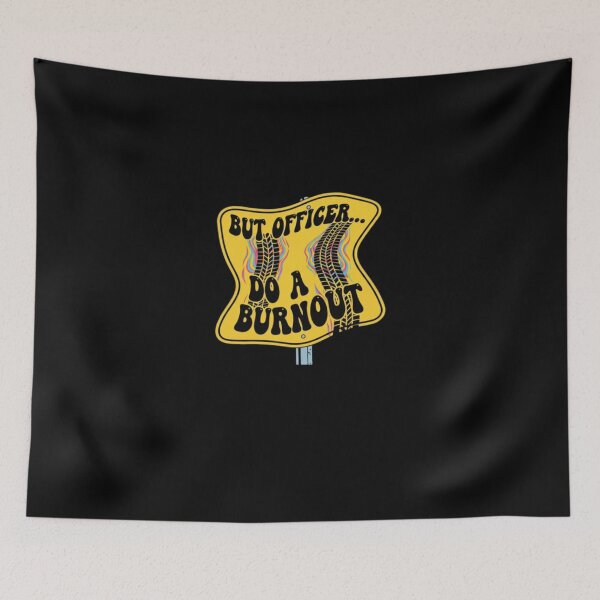 Item preview, But Officer The Sign Said Do a Burnout Retro designed and sold by PopStars1993.