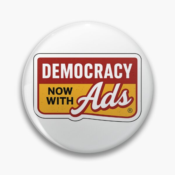 Item preview, DEMOCRACY: NOW WITH ADS designed and sold by citizenscorned.