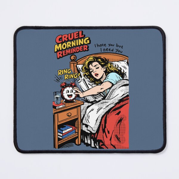 Item preview, Cruel Morning Reminder designed and sold by Kimprut.