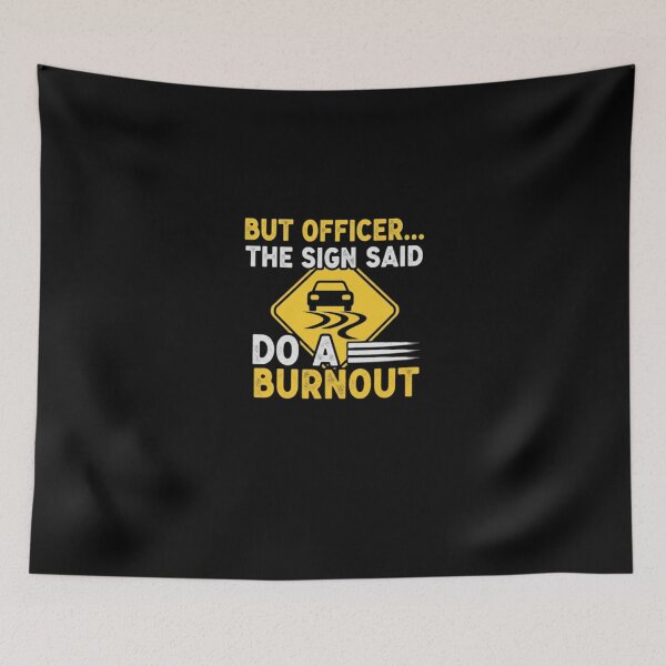 Item preview, But Officer The Sign Said Do a Burnout Retro designed and sold by PopStars1993.