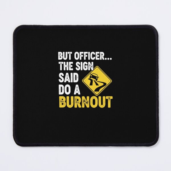 Item preview, But Officer The Sign Said Do a Burnout Funny Car designed and sold by PopStars1993.
