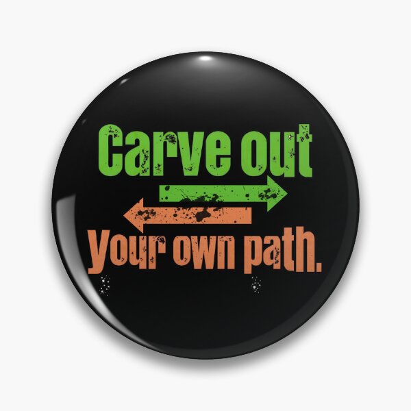 Item preview, Carve Out Your Own Path designed and sold by Stefrait-7.