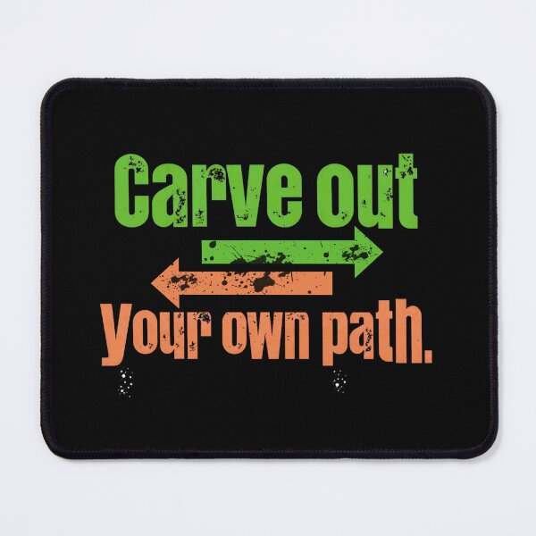 Item preview, Carve Out Your Own Path designed and sold by Stefrait-7.