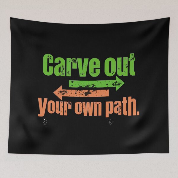 Item preview, Carve Out Your Own Path designed and sold by Stefrait-7.