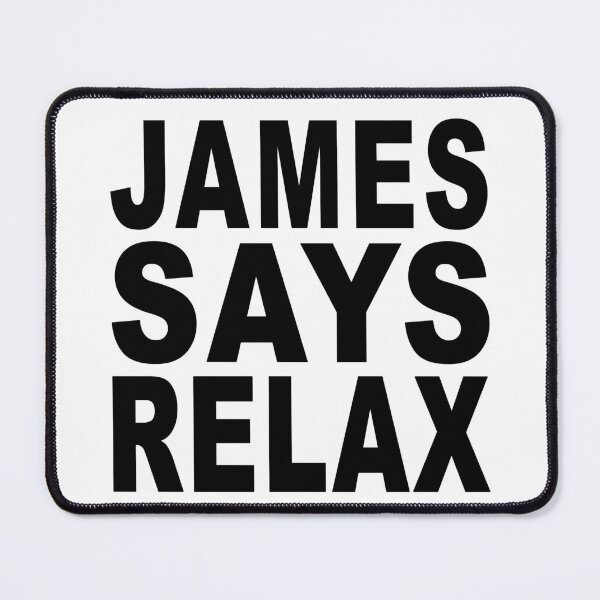 Item preview, James Says Relax designed and sold by Normbot2000.