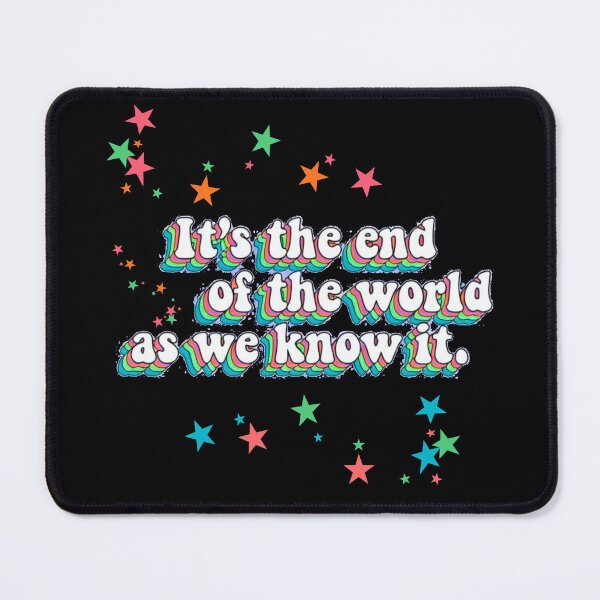 Item preview, It’s the End of the World as We Know It designed and sold by Stefrait-7.