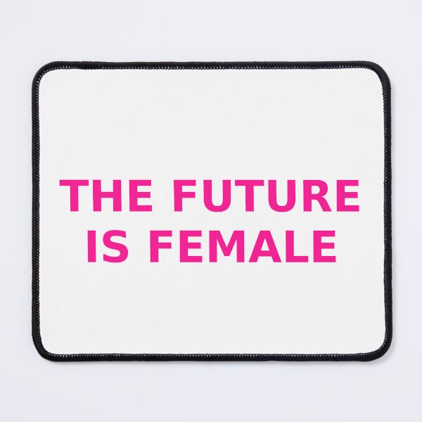 Item preview, THE FUTURE IS FEMALE designed and sold by MiPMaP07.