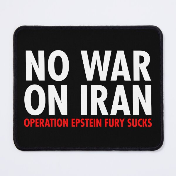 Item preview, NO WAR ON IRAN - OPERATION EPSTEIN FIURY SUCKS designed and sold by Thelittlelord.