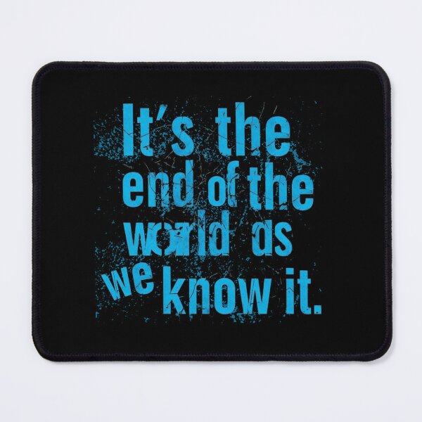 Item preview, It’s the End of the World as We Know It designed and sold by Stefrait-7.