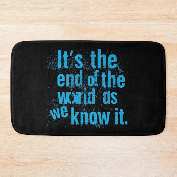 Item preview, It’s the End of the World as We Know It designed and sold by Stefrait-7.