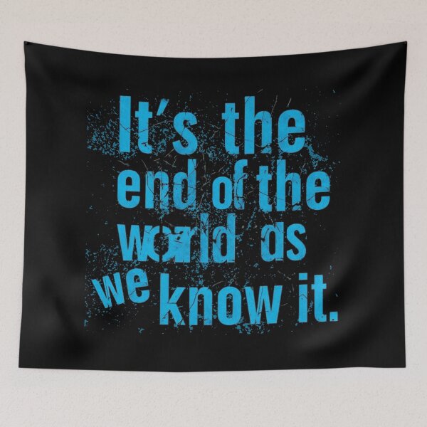 Item preview, It’s the End of the World as We Know It designed and sold by Stefrait-7.