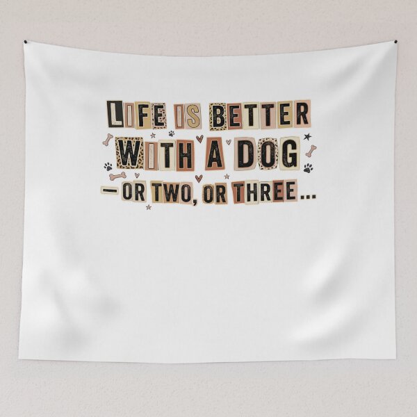 Item preview, Life Is Better With A Dog Or Two Or Three designed and sold by Mirandalab.