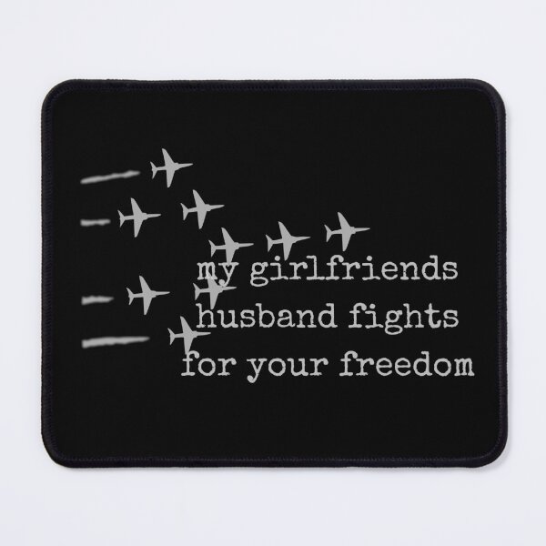 Item preview, My Girlfriends Husband Fights For Your Freedom Funny Ironic Gift designed and sold by AGreetee.