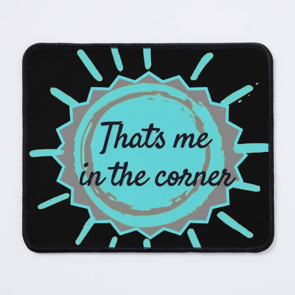 Item preview, That’s Me in the Corner designed and sold by Stefrait-7.