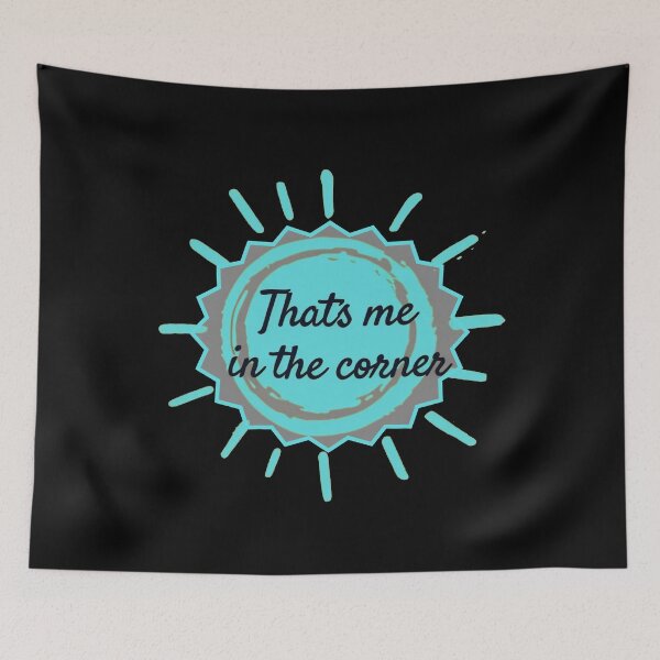 Item preview, That’s Me in the Corner designed and sold by Stefrait-7.