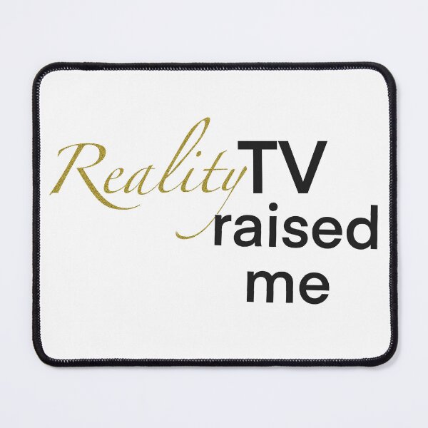Item preview, Reality TV raised me designed and sold by BusyBialas.
