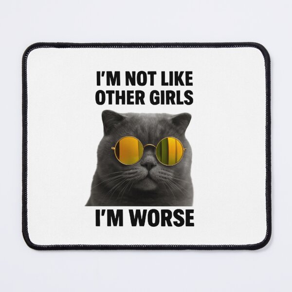 Item preview, I'm Not Like Other Girls I'm Worse Bold Cat Statement designed and sold by SkeletonsDanger.