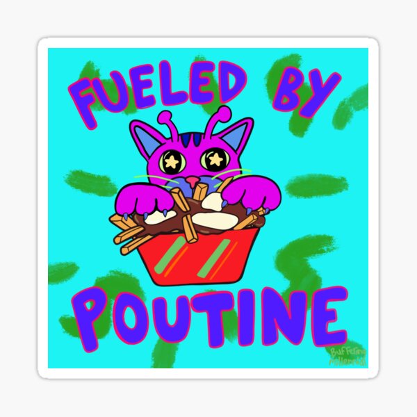 Fueled by Poutine Sticker