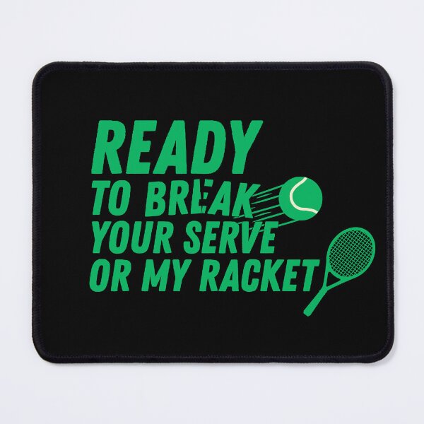 Item preview, Ready to break your serve or my racket designed and sold by Millarito.