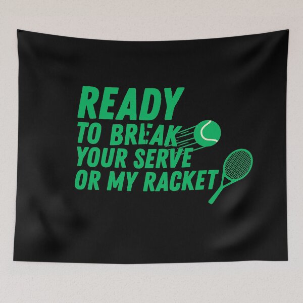 Item preview, Ready to break your serve or my racket designed and sold by Millarito.