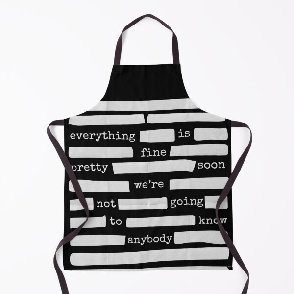 Item preview, Everything Is Fine Pretty Soon We're Not Going To Know Anybody designed and sold by Rasand - Apparel & Artistry.