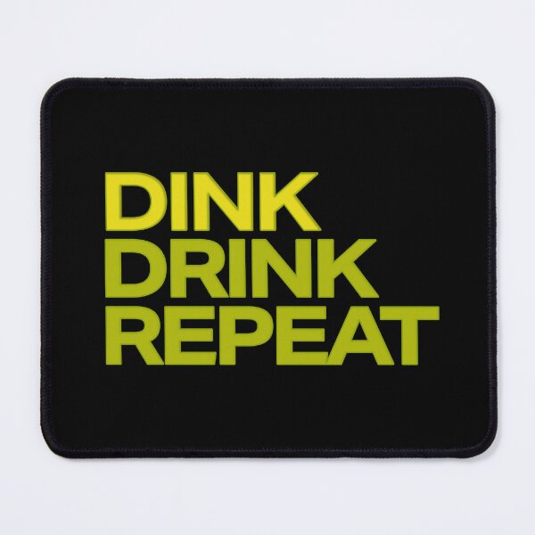 Item preview, DINK DRINK REPEAT designed and sold by rleonthc.
