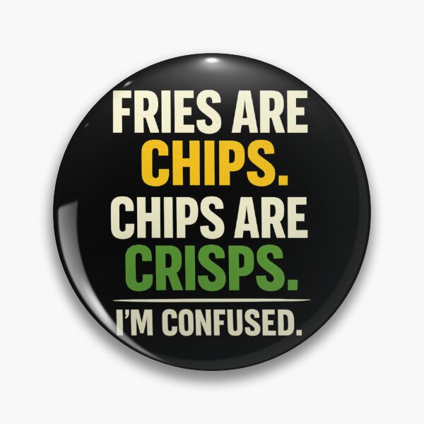 Item preview, Fries Are Chips Chips Are Crisps Food Confusion Design designed and sold by CELTIC-DESIGNS.