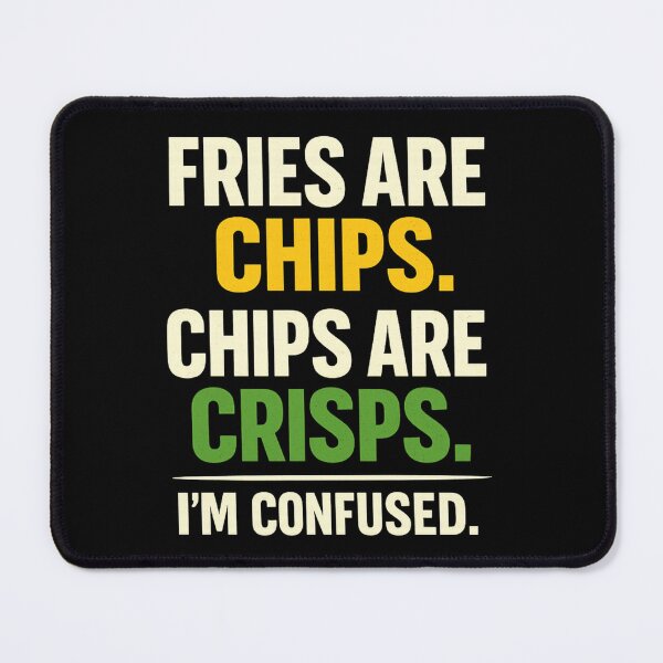 Item preview, Fries Are Chips Chips Are Crisps Food Confusion Design designed and sold by CELTIC-DESIGNS.