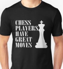Chess Players Have Great Moves Unisex T-Shirt
