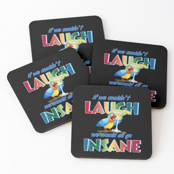 Item preview, If we couldn't laugh, we would all go insane. designed and sold by ParrotHeadSwag.