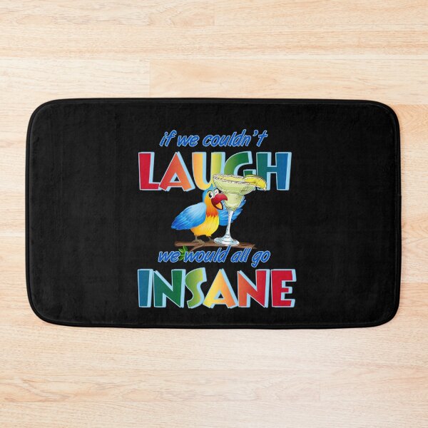 Item preview, If we couldn't laugh, we would all go insane. designed and sold by ParrotHeadSwag.