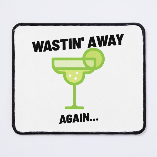 Item preview, Wastin' Away Again... designed and sold by ParrotHeadSwag.
