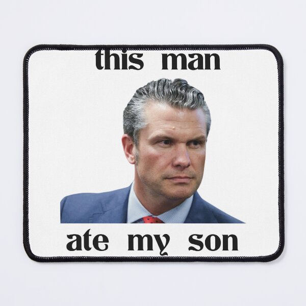 Item preview, Funny Political Meme This Man Ate My Son Pete Hegseth designed and sold by Seamlessly Buffalo.