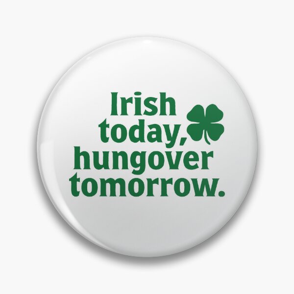Item preview, rish Today, Hungover Tomorrow – Funny St. Patrick’s Day Quote with Shamrock designed and sold by EvulAtheng Designs.