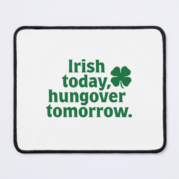Item preview, rish Today, Hungover Tomorrow – Funny St. Patrick’s Day Quote with Shamrock designed and sold by EvulAtheng Designs.