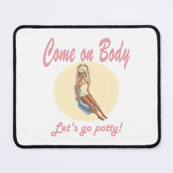 Item preview, Come on Body, Let's go potty! designed and sold by Floyd's of Fandom .