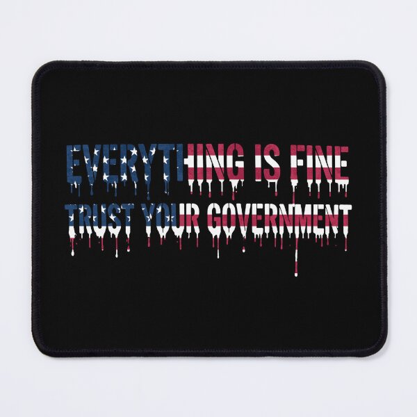 Item preview, Trust your government - everything is fine  designed and sold by revsdesign.