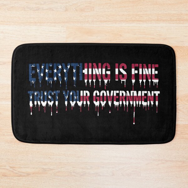 Item preview, Trust your government - everything is fine  designed and sold by revsdesign.