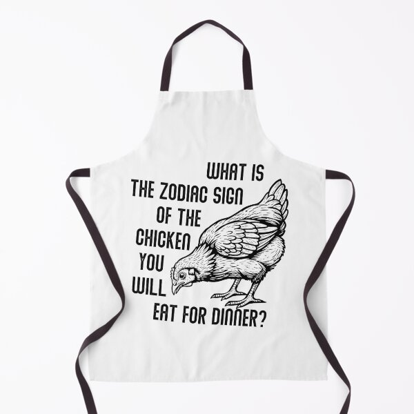 Item preview, What Is the Zodiac Sign of the Chicken You Will Eat for Dinner – Dark Humor Design designed and sold by PhokaPhokich.