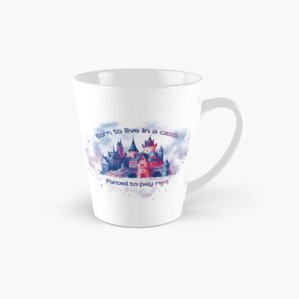 Item preview, Born to Live in a Castle, Forced to Pay Rent designed and sold by Silver Realm Studio.