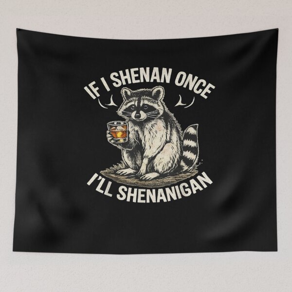 Item preview, Raccoon If I Shenan Once I'll Shenanigan Funny designed and sold by ArtFunDib.