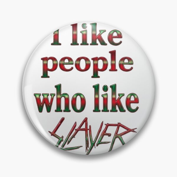 Item preview, I Like People Who Like Slayer designed and sold by TreasureOfAna.