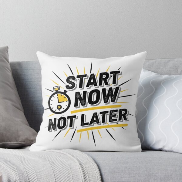 Item preview, Start Now Not Later designed and sold by MaciejErdon.