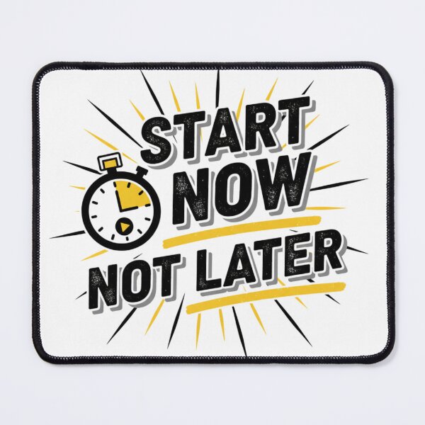Item preview, Start Now Not Later designed and sold by MaciejErdon.