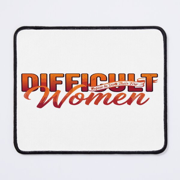 Item preview, difficult women Refuse to Dim Their Fire designed and sold by Uglyandcute.