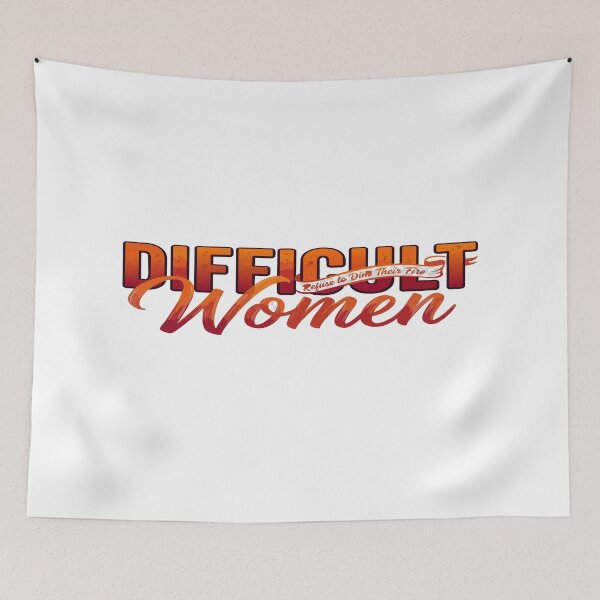 Item preview, difficult women Refuse to Dim Their Fire designed and sold by Uglyandcute.