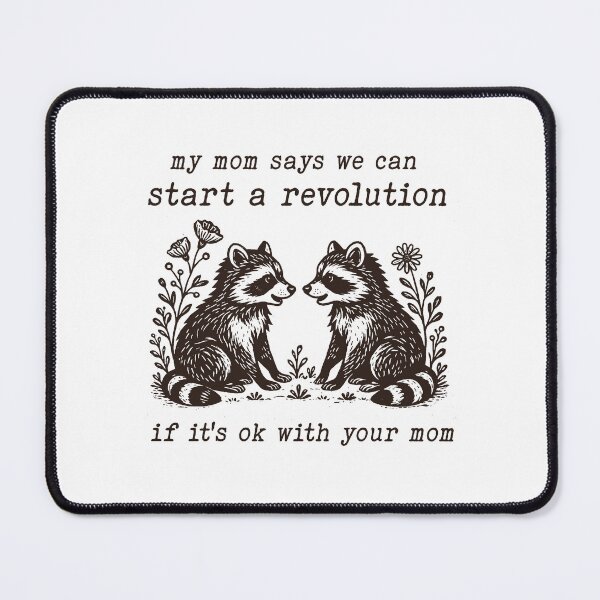 Item preview, My Mom Says We Can Start A Revolution, Political Activist, Funny Feminist Feral Raccoon Meme designed and sold by borenclolahroy.