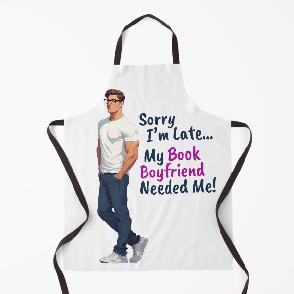 Item preview, Sorry I'm Late... My Book Boyfriend Needed Me! designed and sold by Robin Knight.