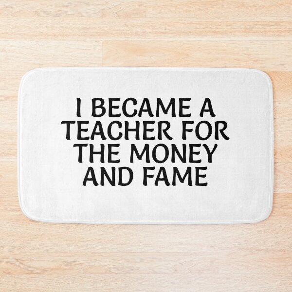Item preview, I became a teacher for the money and fame designed and sold by EDDANI.