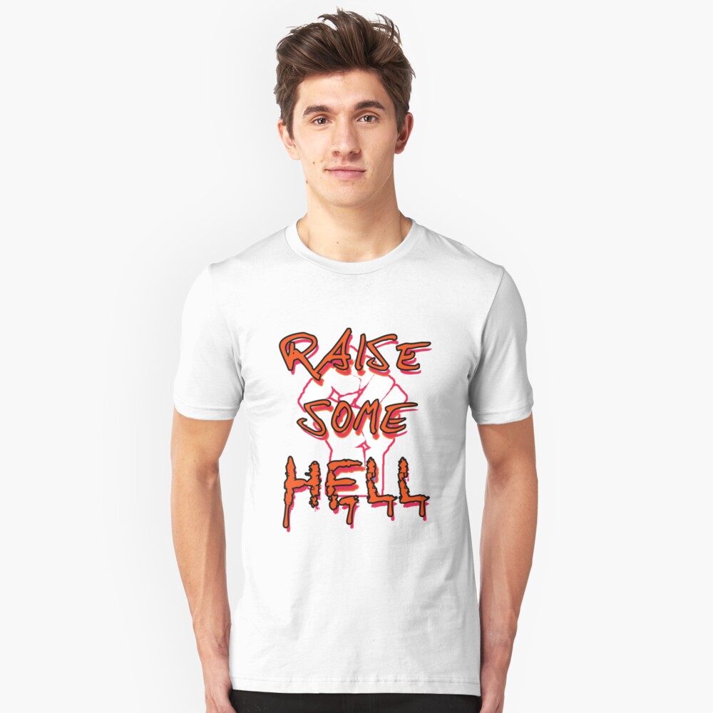 Raise Some Hell! Slim Fit T-Shirt